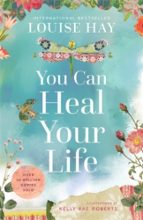 YOU CAN HEAL YOUR LIFE, de LOUISE HAY | portada del libro