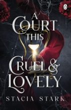 A Court This Cruel and Lovely, de Stacia Stark | portada del libro
