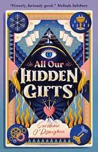 ALL OUR HIDDEN GIFTS, de Caroline O'Donoghue | portada del libro