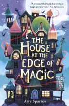 The House at the Edge of Magic, de AMY SPARKES | portada del libro