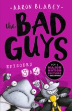 THE BAD GUYS: EPISODE 3&4, de Aaron Blabey | portada del libro