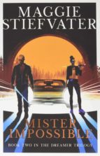 MISTER IMPOSSIBLE (DREAMER TRILOGY 2), de Maggie Stiefvater | portada del libro