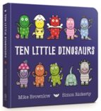 TEN LITTLE DINOSAURS BOARD BOOK, de Mike Brownlow | portada del libro