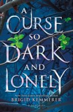 A Curse So Dark and Lonely, de Brigid Kemmerer | portada del libro
