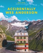 ACCIDENTALLY WES ANDERSON, de WALLY KOVAL | portada del libro