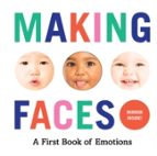 MAKING FACES: A FIRST BOOK OF EMOTIONS, de ABRAMS APPLESEED | portada del libro