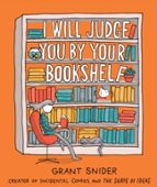 I WILL JUDGE YOU BY YOUR BOOKSHELF, de Grant Snider | portada del libro