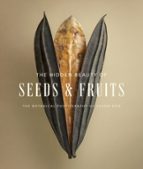 THE HIDDEN BEAUTY OF SEEDS & FRUITS: THE BOTANICAL PHOTOGRAP, de LEVON BISS | portada del libro