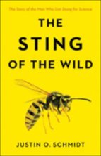 The Sting of the Wild, de JUSTIN O. SCHMIDT | portada del libro