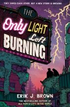 THE ONLY LIGHT LEFT BURNING, de ERIK J. BROWN | portada del libro