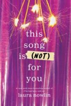 This Song Is (Not) For You, de Laura Nowlin | portada del libro