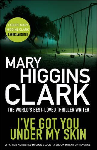 I'VE GOT YOU UNDER MY SKIN, de HIGGINS CLARK M | portada del libro