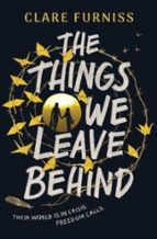 The Things We Leave Behind, de CLARE FURNISS | portada del libro