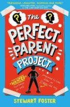 THE PERFECT PARENT PROJECT, de STEWART FOSTER | portada del libro