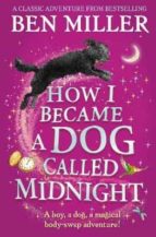 HOW I BECAME A DOG CALLED MIDNIGHT, de Ben Miller | portada del libro