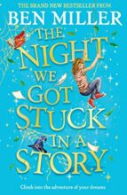 THE NIGHT WE GOT STUCK IN A STORY, de Ben Miller | portada del libro