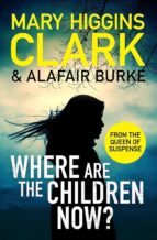 WHERE ARE THE CHILDREN NOW?, de Mary Higgins Clark | portada del libro
