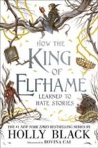 HOW THE KING OF ELFHAME LEARNED TO HATE, de Holly Black | portada del libro