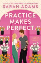PRACTICE MAKES PERFECT, de Sarah Adams | portada del libro