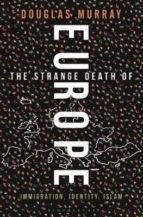 THE STRANGE DEATH OF EUROPE, de Douglas Murray | portada del libro