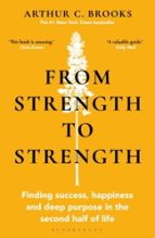FROM STRENGTH TO STRENGTH, de Arthur C. Brooks | portada del libro