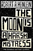 The Moon is a Harsh Mistress, de Robert A. Heinlein | portada del libro