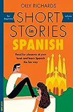 SHORT STORIES IN SPANISH FOR BEGINNERS, de OLLY RICHARDS | portada del libro