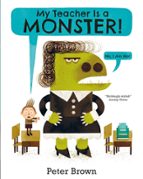 My Teacher is a Monster! (No, I am not), de Peter Brown | portada del libro