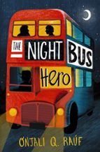 THE NIGHT BUS HERO, de Onjali Q. Raúf | portada del libro