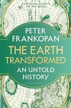 THE EARTH TRANSFORMED, de PROFESSOR PETER FRANKOPAN | portada del libro