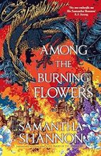 Among the Burning Flowers, de Samantha Shannon | portada del libro
