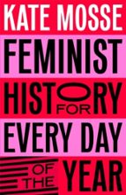 Feminist History for Every Day of the Year, de Kate Mosse | portada del libro