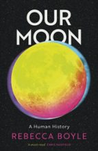 OUR MOON, de REBECCA BOYLE | portada del libro