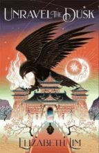 UNRAVEL THE DUSK, de Elizabeth Lim | portada del libro