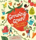 GROWING GREEN: A FIRST BOOK OF GARDENING, de DANIELA SOSA | portada del libro