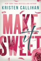 Make It Sweet, de Kristen Callihan | portada del libro