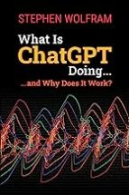 WHAT IS CHATGPT DOING ... AND WHY DOES IT WORK?, de STEPHEN WOLFRAM | portada del libro