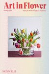 ART IN FLOWER, de NEEDLEMAN, DEBORAH | portada del libro