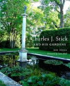 CHARLES J. STICK AND HIS GARDENS, de JEFF POOLE | portada del libro