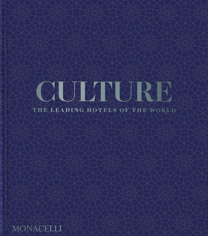 CULTURE: THE LEADING HOTELS OF THE WORLD, de BAILEY,SPENCER | portada del libro