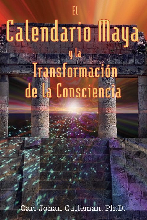 EL CALENDARIO MAYA Y LA TRANSFORMACION DE LA CONSCIENCIA, de CALLEMAN, CARL JOHAN, PH.D. | portada del libro