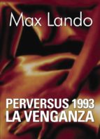 PERVERSUS 1993 LA VENGANZA, de MAX LANDO | portada del libro