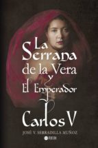 LA SERRANA DE LA VERA Y EL EMPERADOR CARLOS V, de JOSE V. SERRADILLA MUÑOZ | portada del libro