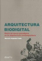 ARQUITECTURA BIODIGITAL, de MARCELO ALEJANDRO FRAILE | portada del libro