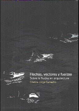 FLECHAS, VECTORES Y FUERZAS, de JORGE CAMACHO, CRISTINA | portada del libro