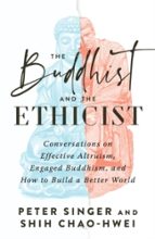 THE BUDDHIST AND THE ETHICIST, de Peter Singer | portada del libro