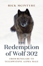 THE REDEMPTION OF WOLF 302, de Rick McIntyre | portada del libro