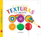 MI PEQUEÑO LIBRO DE TEXTURAS LOS COLORES, de Varios autores | portada del libro