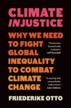 Climate Injustice, de FRIEDERIKE OTTO | portada del libro