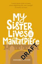 My Sister Lives on the Mantlepiece, de Annabel Pitcher | portada del libro